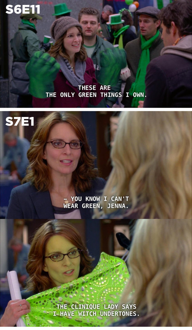 On 30 Rock, Liz admits she doesn't own any green clothing; a season later, she explains why.