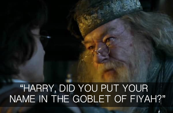 And when Dumbledore ever-so-slightly — just the tiniest bit — overreacted in Harry Potter and the Goblet of Fire.