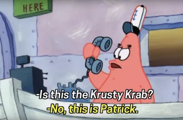 When Patrick worked at the Krusty Krab for a day and was confused by customers: