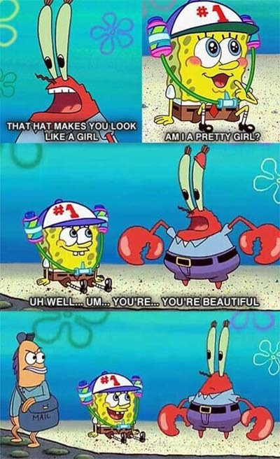 When SpongeBob was fishing for a compliment from Mr. Krabs: