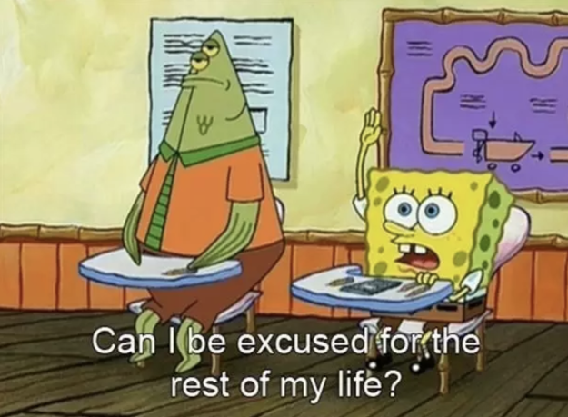 When SpongeBob said what we all think every day: