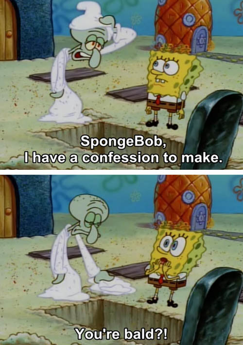 When SpongeBob was very observant of Squidward's appearance: