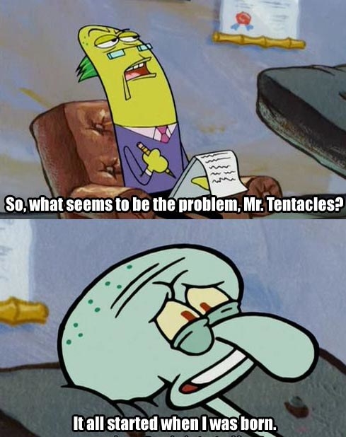 And finally, when Squidward decided to just let everything out: