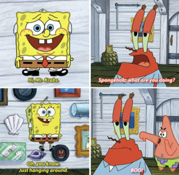 When SpongeBob was just hanging around: