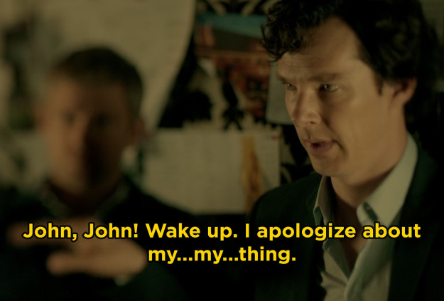 In Sherlock, Benedict Cumberbatch forgot one of his lines while filming a scene in which Watson and Sherlock get drunk, but it worked, and Cumberbatch's improvised line made it into the final cut.