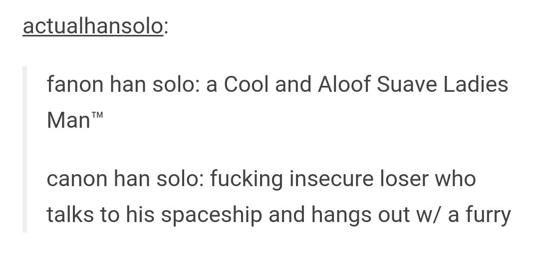 This comparison between the myth of Han Solo and the reality: