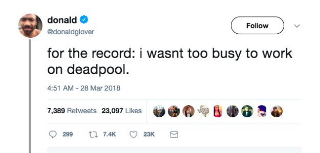 But Glover, who often deletes tweets soon after sending them out into the interwebs, wrote on Wednesday, "For the record: I wasn't too busy to work on Deadpool."