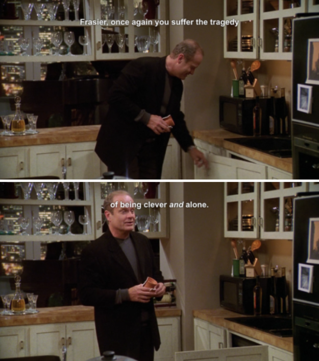 When Frasier made a joke and nobody was around to hear it.